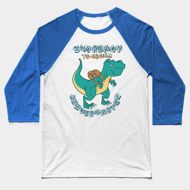 I'm Ready to Crush Kindergarten Funny T-Rex Back Baseball T-Shirt by cranko